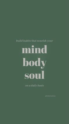 the words mind body soul on a dark green background with white text that reads,