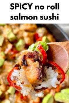 a wooden spoon full of rice and vegetables with the words spicy no roll salmon sushi