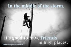 a man on a power line with a quote about the middle of the storm, it's good to have friends in high places