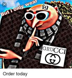 an image of a man wearing sunglasses and holding a sign that says, but i only wear gucci