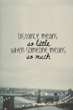 the words distance means so little when someone means so much in black ink on a white background