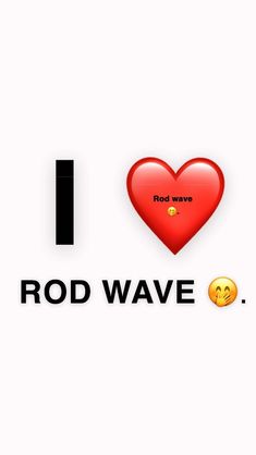 i love rod wave with two emoticions on it