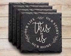 four slate coasters with the words,'our life ourstory is us our home '