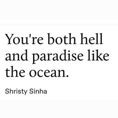 the quote you're both hell and paradise like the ocean by shriishy shinha