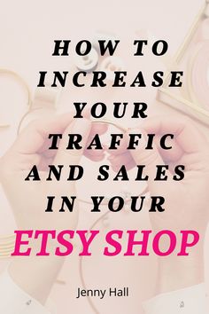 hands holding scissors with the words how to increase your traffic and sales in your etsy shop