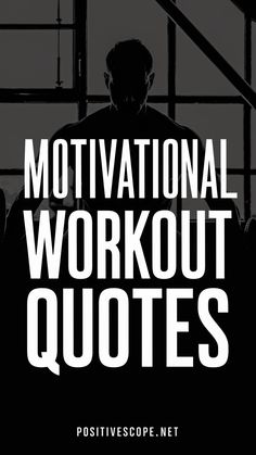 the words motivational workout quotes are shown in black and white with an image of a man