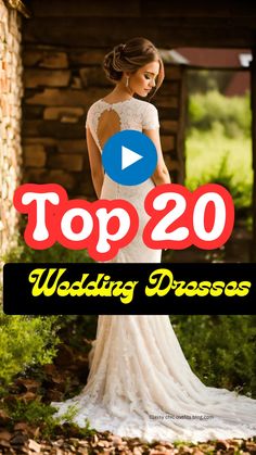 a woman in a wedding dress with the words top 20 wedding dresses over her shoulder