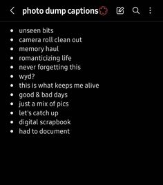 the text on the screen reads, photo dump captions unseen bits camera roll clean out memory haul never forgeting life why?