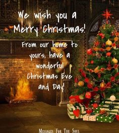 a christmas tree with presents under it in front of a fire place and the words, we wish you a merry christmas from our home to yours have a wonderful