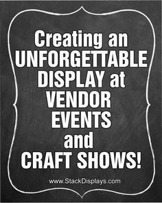 a chalkboard with the words creating an unforgettable display at vendor events and craft shows