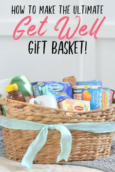 a basket with the words how to make the ultimate get well gift basket