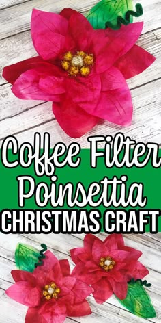 coffee filterr poinsettia christmas craft with text overlay that reads coffee filterr poinsettia christmas craft