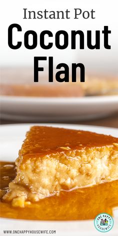 a close up of a plate of food with the words instant pot coconut flan