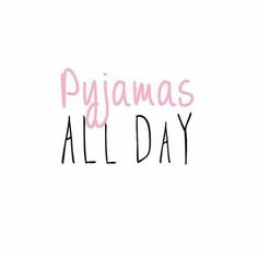 the words pyjamass all day written in pink ink on a white background