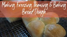 bread rolls on a cooling rack with the words making freezing, training and baking bread dough