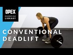 a woman squats down with a barbell in front of her and the words conventional deadlift