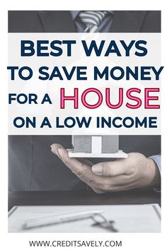 Best ways to save money for a house on a low income Saving Money For A House