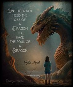 a girl standing in front of a dragon with the words, one does not need the size of a dragon to have the soul of a dragon