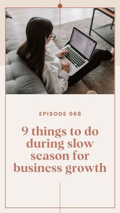 a woman sitting on a couch with a laptop in her lap and the words 9 things to do during slow season for business growth