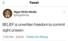 two tweets on twitter with one saying,'belief is unwritten freedom to commit sight unseen '