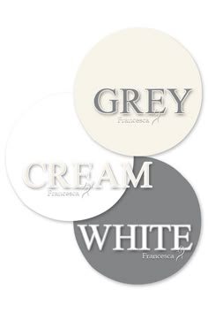 three white and gray circles with the words grey, cream, and white on them