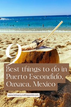 a coconut on the beach with text overlay saying best things to do in puerto escondido, mexico