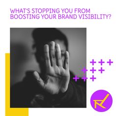 a man holding his hand up to the camera with text that reads what's stopping you from boostering your brand visibility?