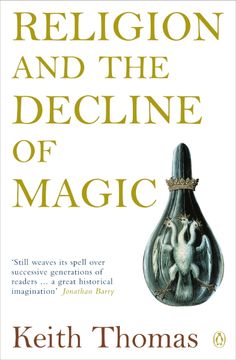 Religion and the Decline of Magic: Studies in Popular Beliefs in Sixteenth and Seventeenth-Century England Best History Books, Protestant Reformation, Jeanette Winterson, Got Books, Penguin Books, What To Read, Book Addict, History Books