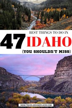 the mountains and river are shown with text that reads 47 things to do in idaho you shouldn't miss