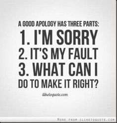 a quote that says, i'm sorry 2 it's my fault what can i do to make it right?