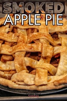 an apple pie with the words smoked apple pie