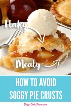 an apple pie with ice cream on top and the words how to avoid soggy pie crusts