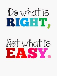 the words do what is right, not what is easy on a white background with multicolored letters