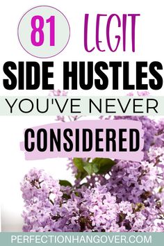 purple flowers with text that says, 81 leg side hustles you've never considered