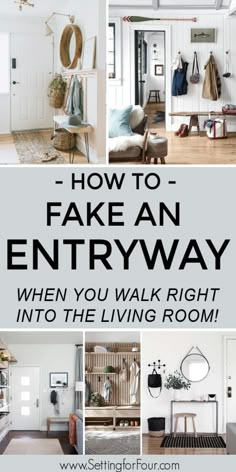 a collage of photos with the words how to fake an entryway when you walk right into the living room