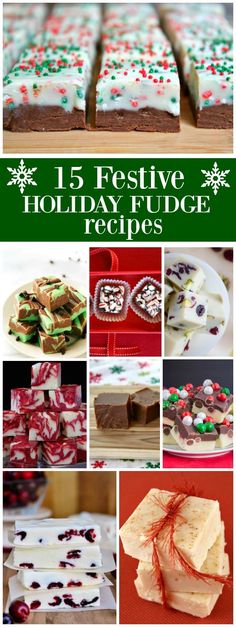 holiday desserts are featured in this collage with the words festive holiday fudge recipes