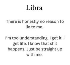 a poem that reads, libra there is honesty no reason to lie to me