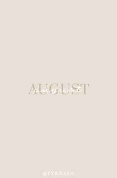 the word august written in white on a beige background