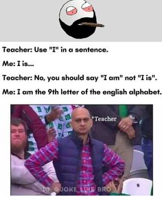 the teacher uses't in a sentence me i is