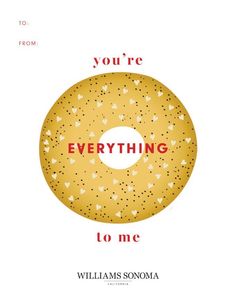 a donut with the words, you're everything to me