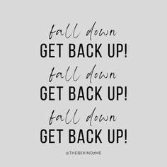 a quote that says, fall down get back up