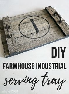 a wooden tray with the words diy farmhouse industrial serving tray on it, and an image of a letter j