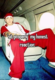 a man sitting in an airplane with the caption, sit properly my honest reaction