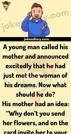 a man called his mother and announcedly that he had just met the woman of his dreams