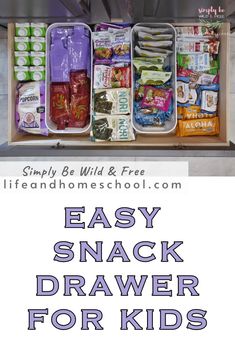 an easy snack drawer for kids with the words easy snack drawer for kids