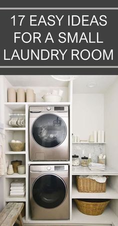 a washer and dryer in a small laundry room with text overlay that reads, 17 easy ideas for a small laundry room