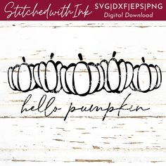 pumpkins with the words hello pumpkin written in cursive font on white wood