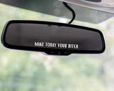 Make every day count with this bold Make Today Your Bitch car mirror decal. Featuring bold, inspirational text, this decal is the perfect reminder to make every day your own. Take back control of your day and put your best foot forward! **Please measure your area to make sure this fits your space**All decal pictures are for DISPLAY PURPOSES ONLY. They are not scaled to size. Sizes provided are in the drop-down box with the available sizes for that design. Please measure at home to see & choose w Car Mirror Decals, Vynil Ideas, Make Every Day Count, Mirror Decals, Day Count, Bike Ideas, Mom Car, Mirror Decal, Yeti Cup