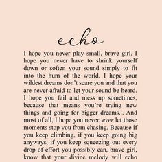 a poem written in black ink on a pink background with the words echo and i hope you never play small, brave girl