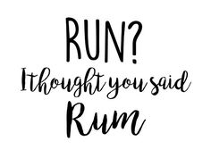 the words run? through you said rum in black ink on a white background with an arrow